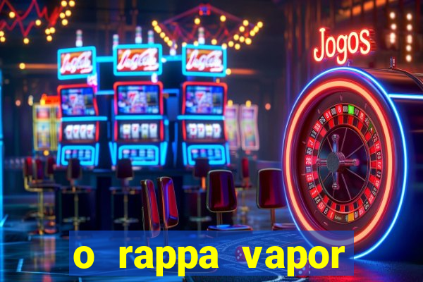 o rappa vapor barato letra